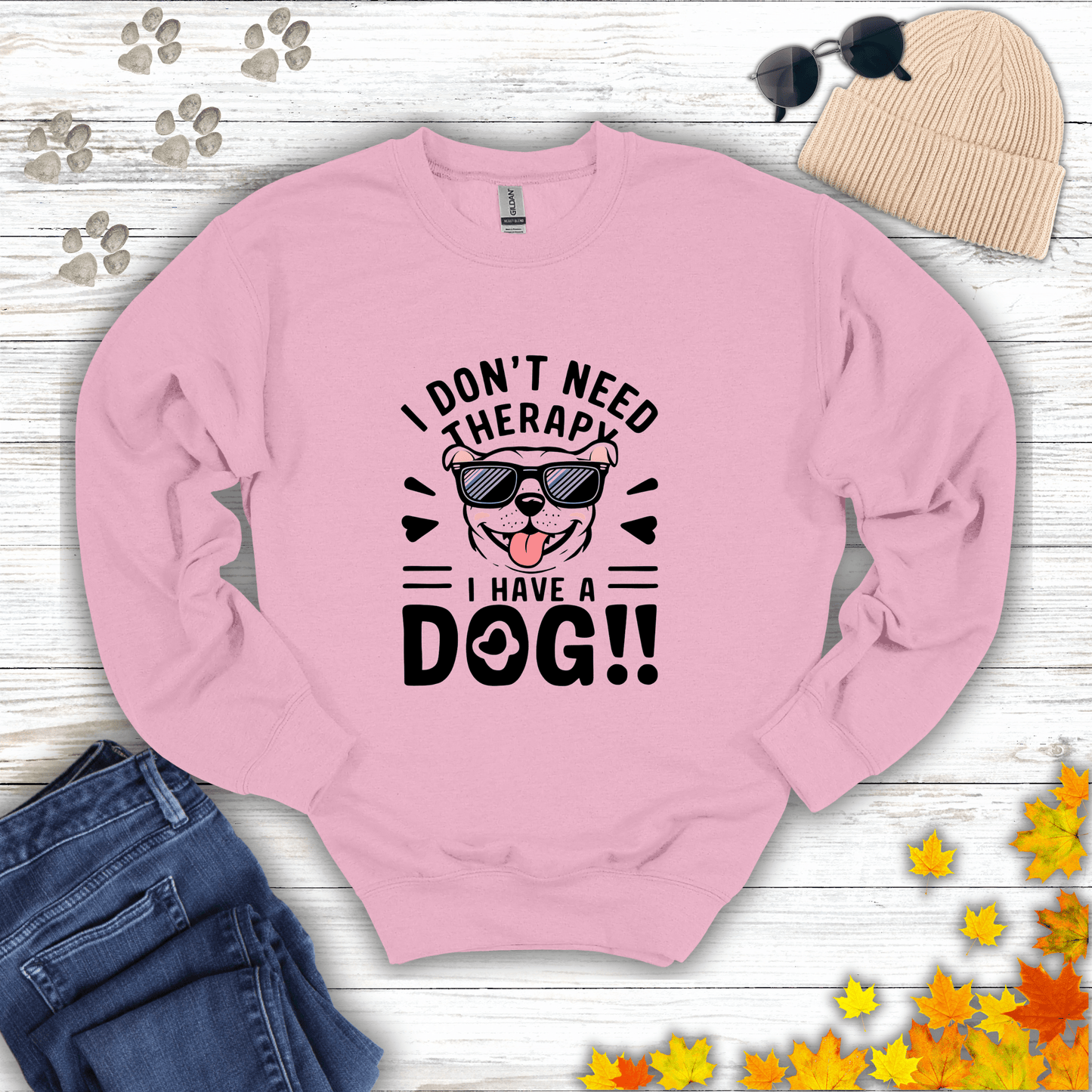 I Don't Need Therapy I Have A Dog Sweatshirt