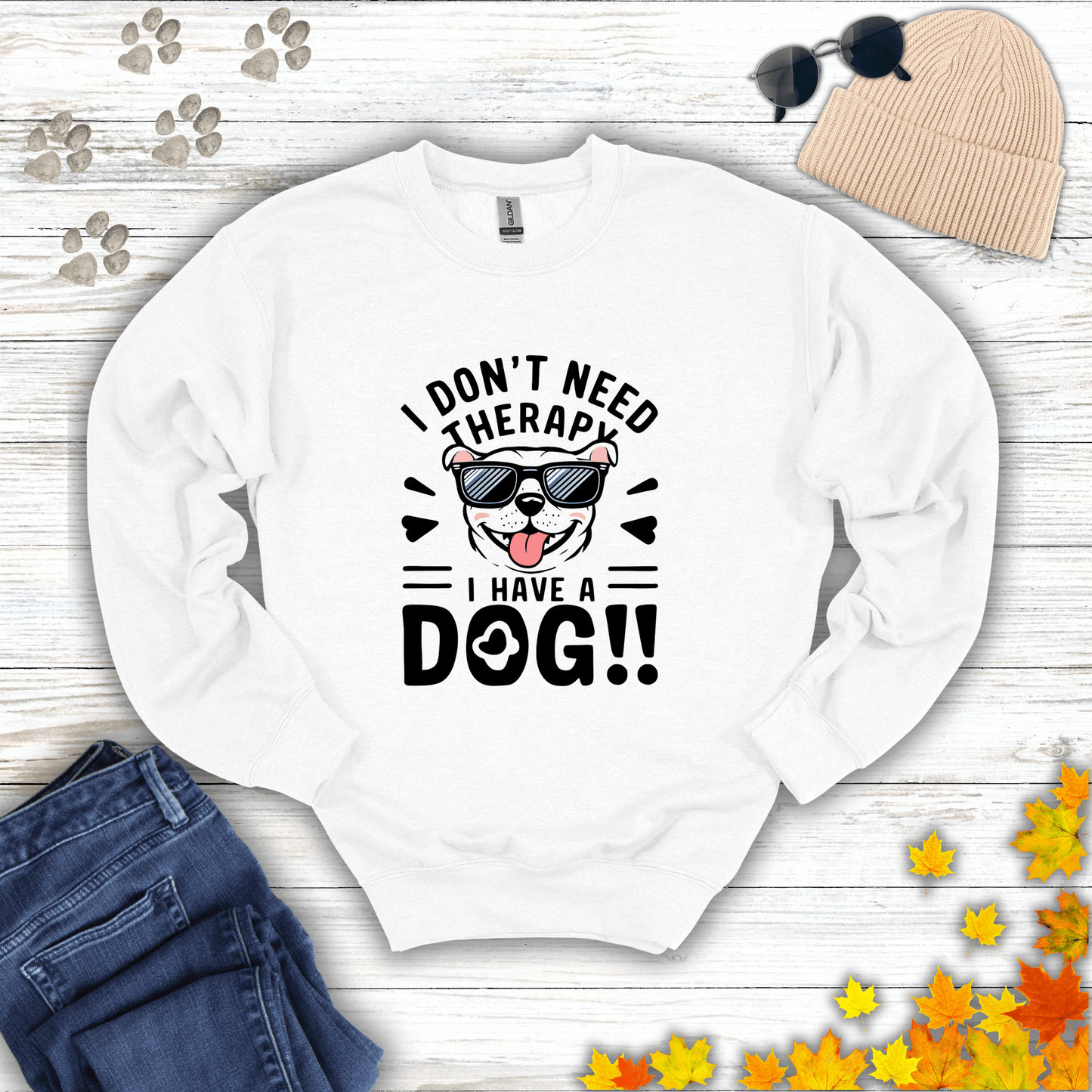 I Don't Need Therapy I Have A Dog Sweatshirt