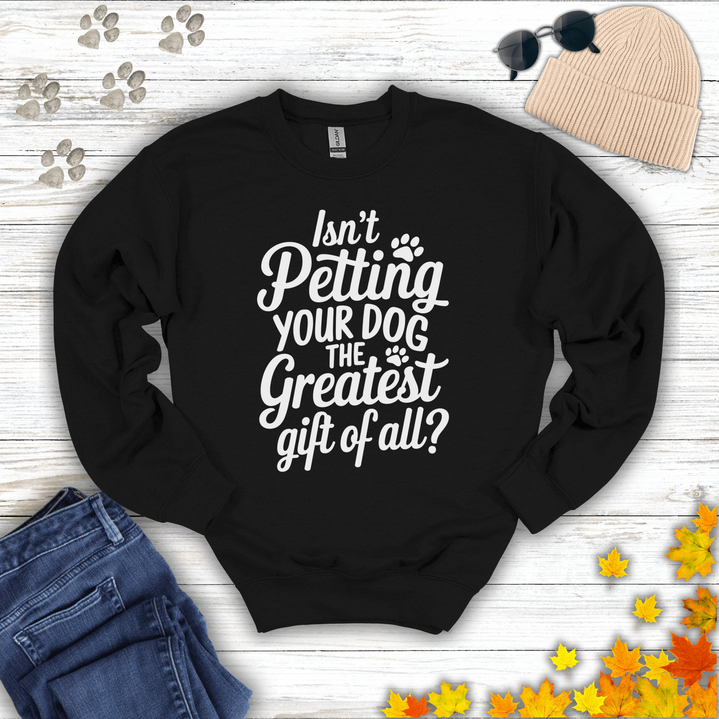 Isn't Petting Your Dog The Greatest Gift Of All Sweatshirt