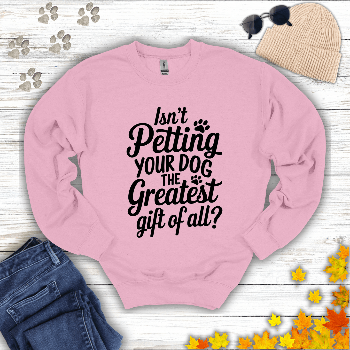 Isn't Petting Your Dog The Greatest Gift Of All Sweatshirt