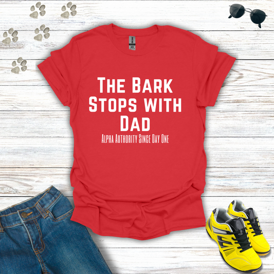The Bark Stops w/ Dad - T-Shirt