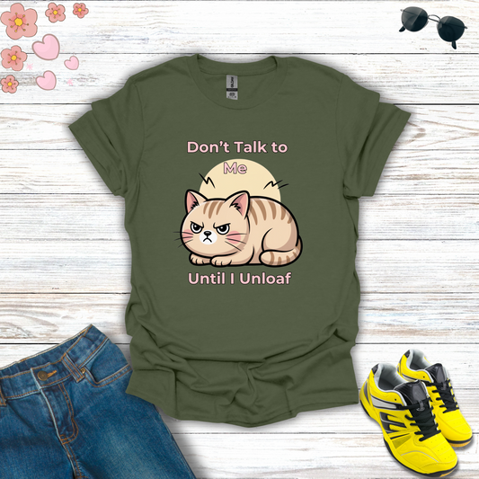 I Need to Unloaf T-Shirt