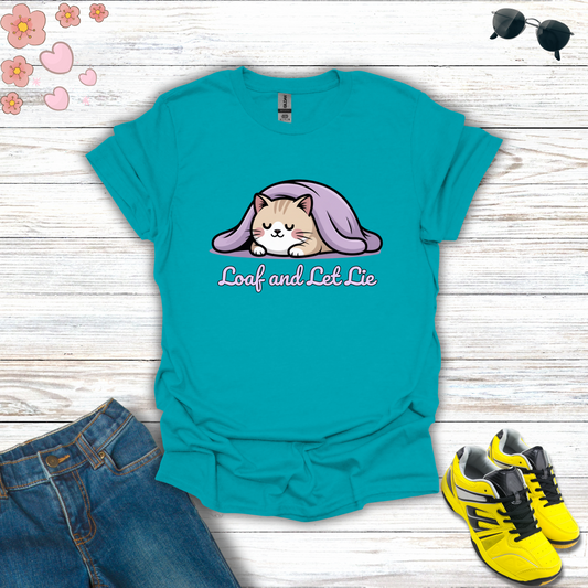 Loaf and Let Lie T-Shirt