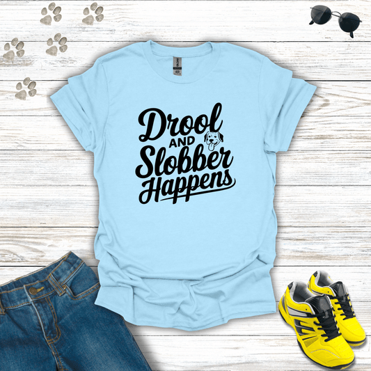 Drool and Slobber Happens T-Shirt Light Blue / S unisex graphic t-shirt
