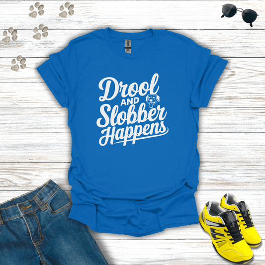 Drool and Slobber Happens T-Shirt Royal / S unisex graphic t-shirt