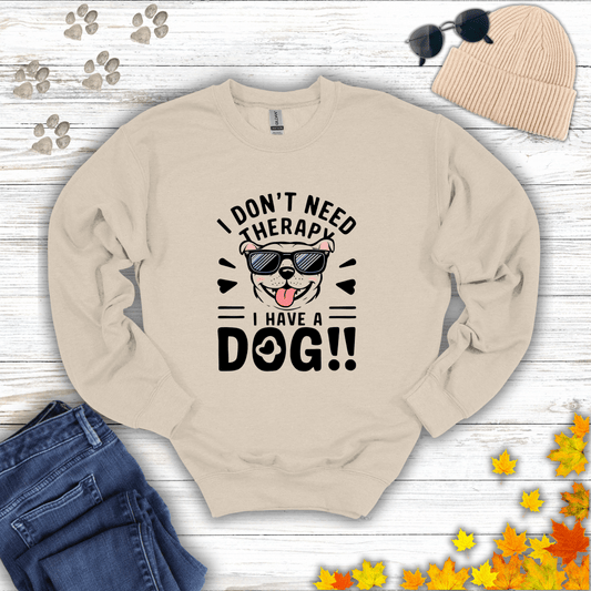 I Don't Need Therapy I Have A Dog Sweatshirt S / Sand unisex graphic t-shirt