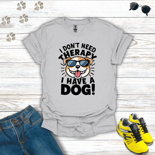 I Don't Need Therapy I Have A Dog T-Shirt Ice Grey / S unisex graphic t-shirt