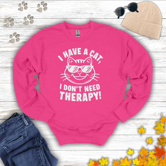I Have A Cat, I Don't Need Therapy! Sweatshirt S / Heliconia unisex graphic t-shirt
