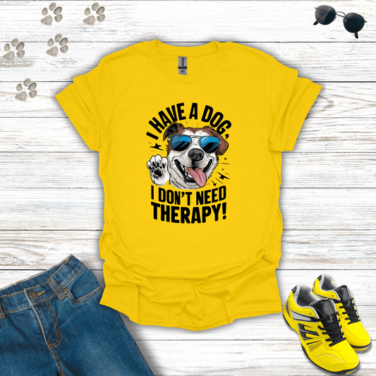 I Have A Dog I Don't Need Therapy T-Shirt Daisy / S unisex graphic t-shirt